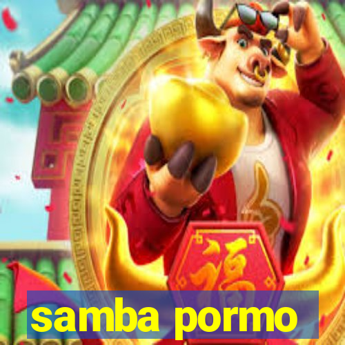 samba pormo